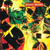 Scorn - Whine '1997