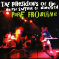The Presidents Of United States Of America - Pure Frosting '1998