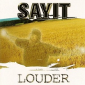 Sayit - Louder '2003
