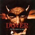 Dover - Devil Came To Me '1997