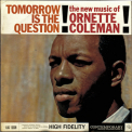 Ornette Coleman - Tomorrow Is The Question! '2013