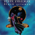 Steve Coleman & The Five Elements - Black Science '1991
