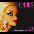 The Yum Yums - ...whatever Rhymes With Baby '2008