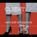Client - Rock And Roll Machine '2003
