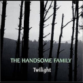 The Handsome Family - Twilight '2001