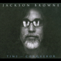 Jackson Browne - Time The Conqueror '2008