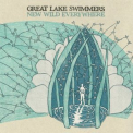 Great Lake Swimmers - New Wild Everywhere '2012