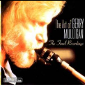 Gerry Mulligan - The Art Of Gerry Mulligan - Final Recordings '2004