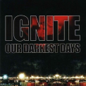 Ignite - Our Darkest Days (limited Tour Edition) '2006