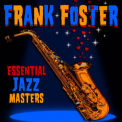 Frank Foster - Essential Jazz Masters '2011