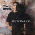Thom Rotella - How My Heart Beats '1996