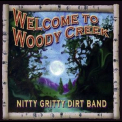 Nitty Gritty Dirt Band - Welcome To Woody Creek '2004