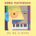 Greg Mathieson - For My Friends '1989