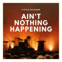 Little Richard - Ain't Nothing Happening '2019
