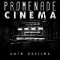 Promenade Cinema - Dark Designs '2023