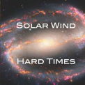 Solar Wind - Hard Times '2023