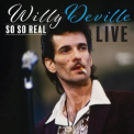 Willy DeVille - So So Real Live '2022