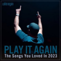 Luke Bryan - Play It Again: The Songs You Loved In 2023 '2023