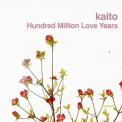 Kaito - Hundred Million Love Years [KOMPAKT CD 53]  '2006