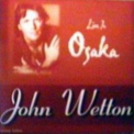 John Wetton - Live In Osaka 1997, Cd1 '2003